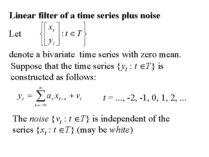 Linear filter of a time series plus noise Let denote a bivariate time series