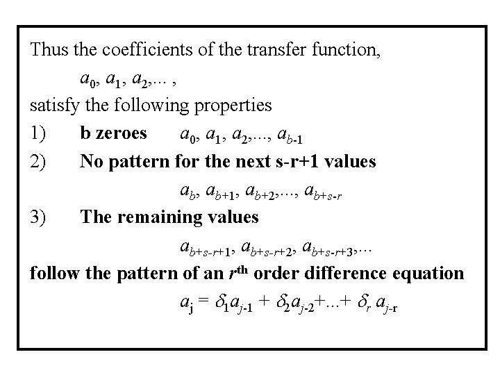 Thus the coefficients of the transfer function, a 0, a 1, a 2, .