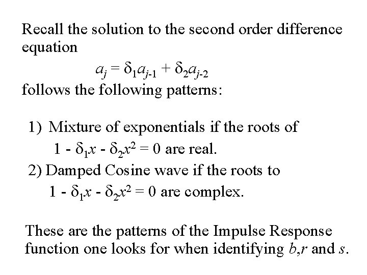 Recall the solution to the second order difference equation aj = d 1 aj-1