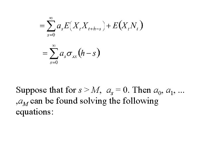 Suppose that for s > M, as = 0. Then a 0, a 1,