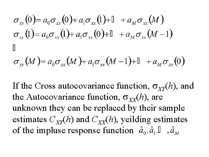 If the Cross autocovariance function, s. XY(h), and the Autocovariance function, s. XX(h), are