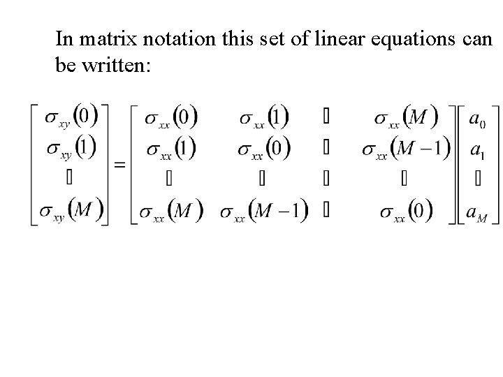 In matrix notation this set of linear equations can be written: 