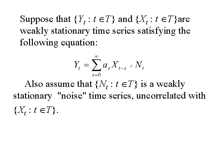 Suppose that {Yt : t T} and {Xt : t T}are weakly stationary time
