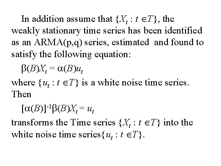 In addition assume that {Xt : t T}, the weakly stationary time series has