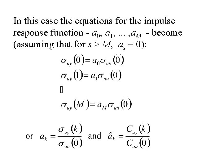 In this case the equations for the impulse response function - a 0, a