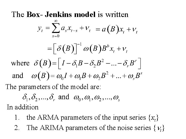 The Box- Jenkins model is written The parameters of the model are: In addition