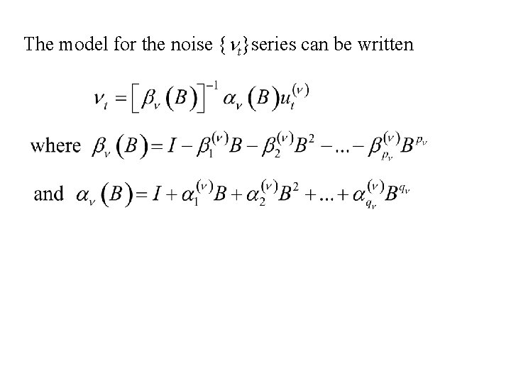 The model for the noise {nt}series can be written 