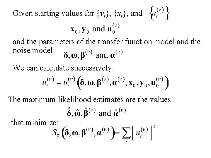 Given starting values for {yt}, {xt}, and the parameters of the transfer function model