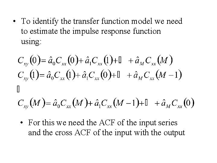  • To identify the transfer function model we need to estimate the impulse