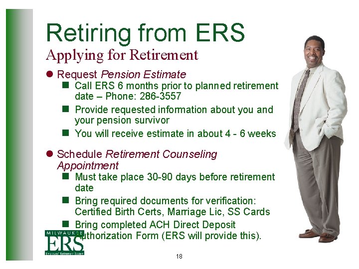 Retiring from ERS Applying for Retirement l Request Pension Estimate n Call ERS 6