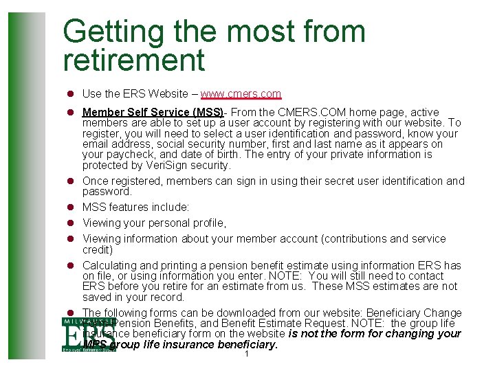 Getting the most from retirement l Use the ERS Website – www. cmers. com