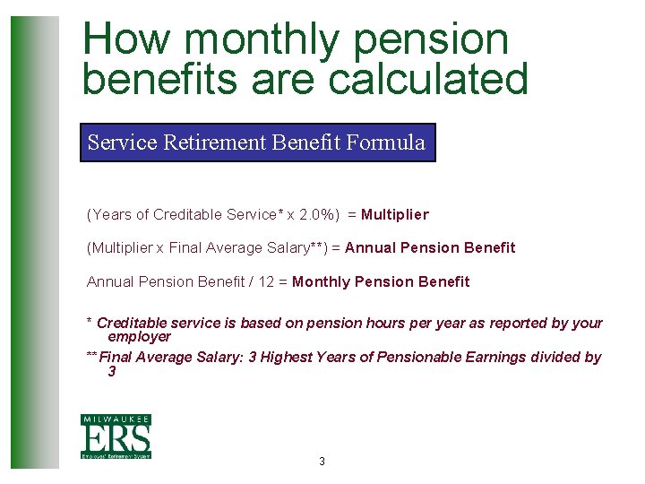 How monthly pension benefits are calculated Service Retirement Benefit Formula (Years of Creditable Service*