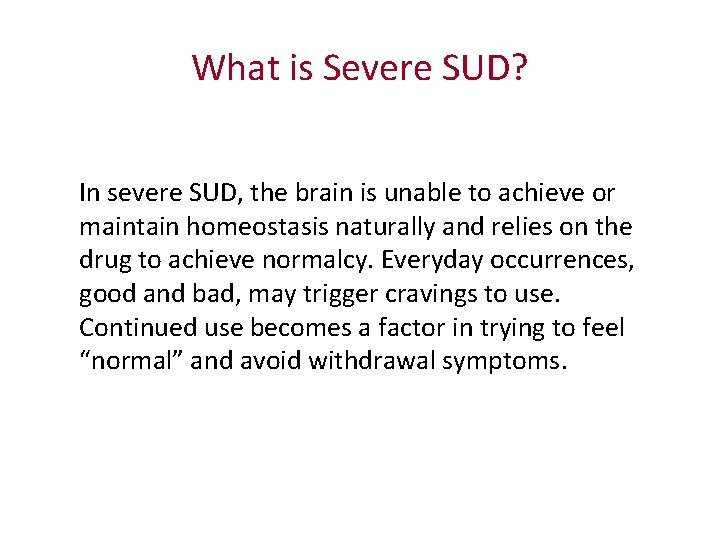 What is Severe SUD? In severe SUD, the brain is unable to achieve or