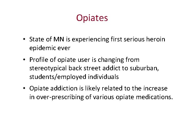 Opiates • State of MN is experiencing first serious heroin epidemic ever • Profile