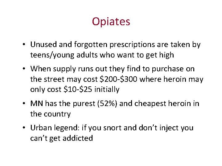 Opiates • Unused and forgotten prescriptions are taken by teens/young adults who want to