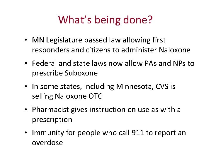 What’s being done? • MN Legislature passed law allowing first responders and citizens to