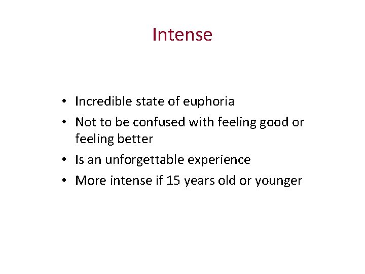 Intense • Incredible state of euphoria • Not to be confused with feeling good