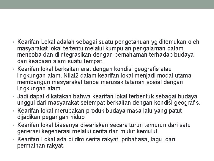  • Kearifan Lokal adalah sebagai suatu pengetahuan yg ditemukan oleh • • •