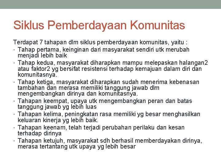 Siklus Pemberdayaan Komunitas Terdapat 7 tahapan dlm siklus pemberdayaan komunitas, yaitu : • Tahap