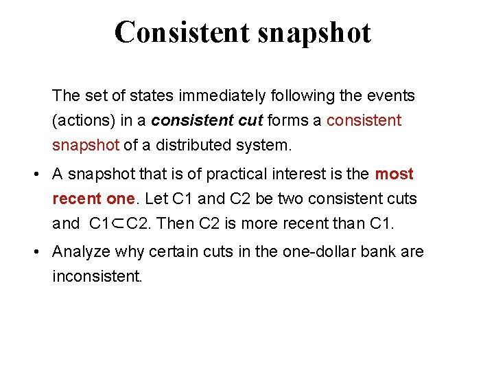 Consistent snapshot The set of states immediately following the events (actions) in a consistent