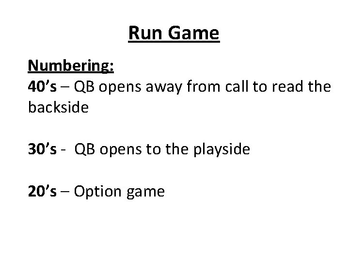 Run Game Numbering: 40’s – QB opens away from call to read the backside