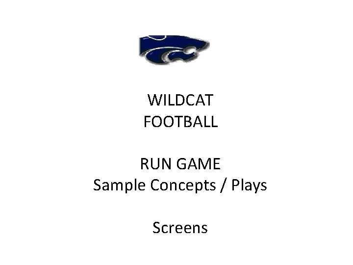 WILDCAT FOOTBALL RUN GAME Sample Concepts / Plays Screens 