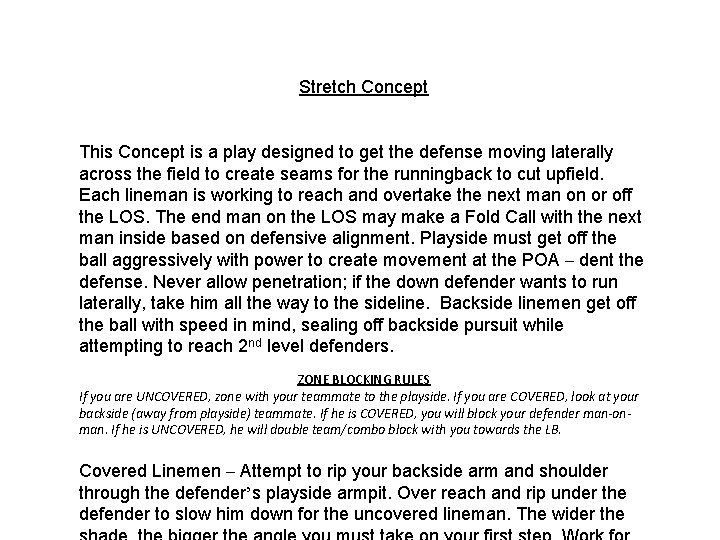 Stretch Concept This Concept is a play designed to get the defense moving laterally