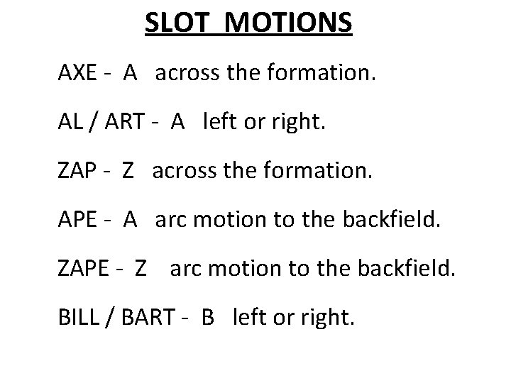 SLOT MOTIONS AXE - A across the formation. AL / ART - A left