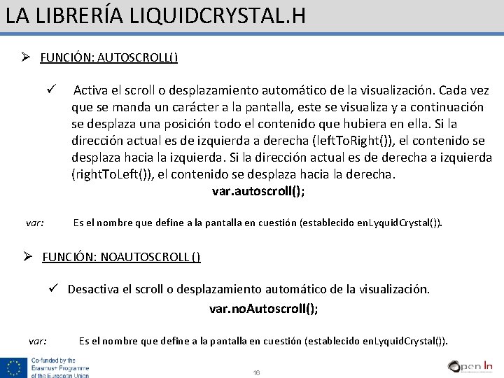 LA LIBRERÍA LIQUIDCRYSTAL. H Ø FUNCIÓN: AUTOSCROLL() ü var: Activa el scroll o desplazamiento