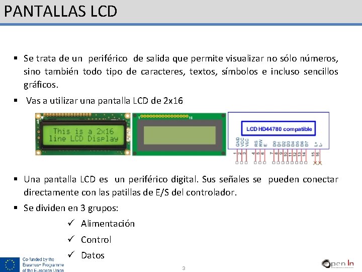 PANTALLAS LCD § Se trata de un periférico de salida que permite visualizar no