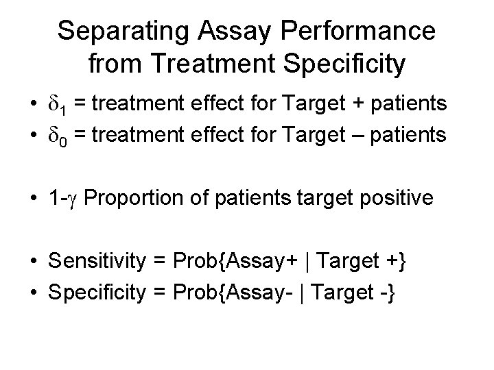 Separating Assay Performance from Treatment Specificity • 1 = treatment effect for Target +