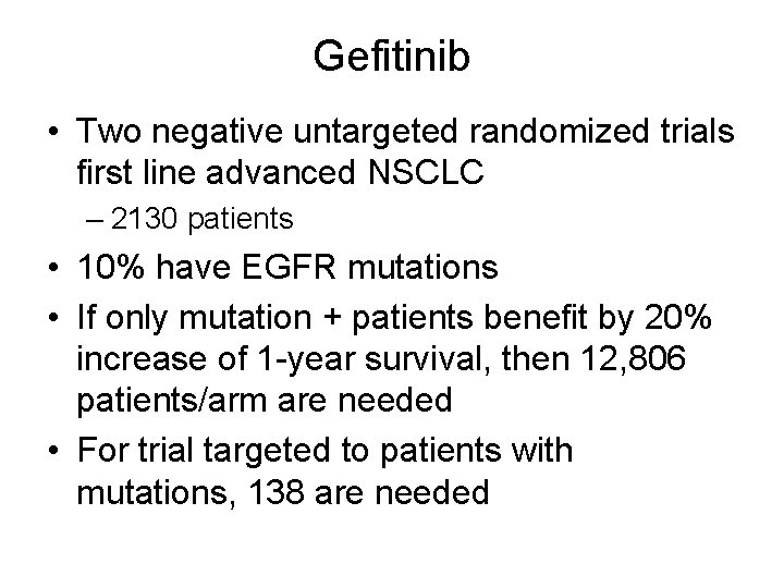 Gefitinib • Two negative untargeted randomized trials first line advanced NSCLC – 2130 patients