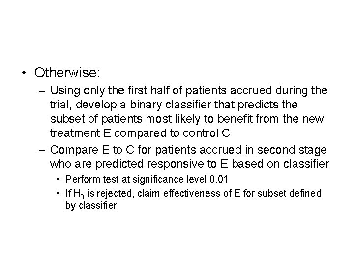  • Otherwise: – Using only the first half of patients accrued during the