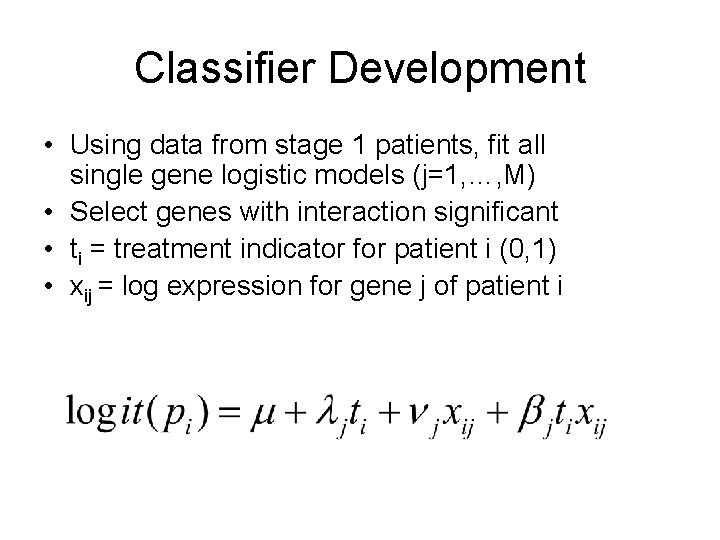 Classifier Development • Using data from stage 1 patients, fit all single gene logistic