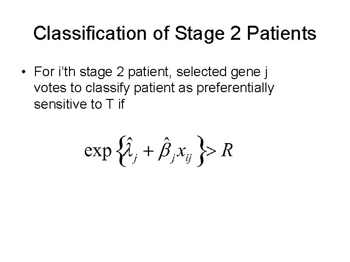 Classification of Stage 2 Patients • For i’th stage 2 patient, selected gene j