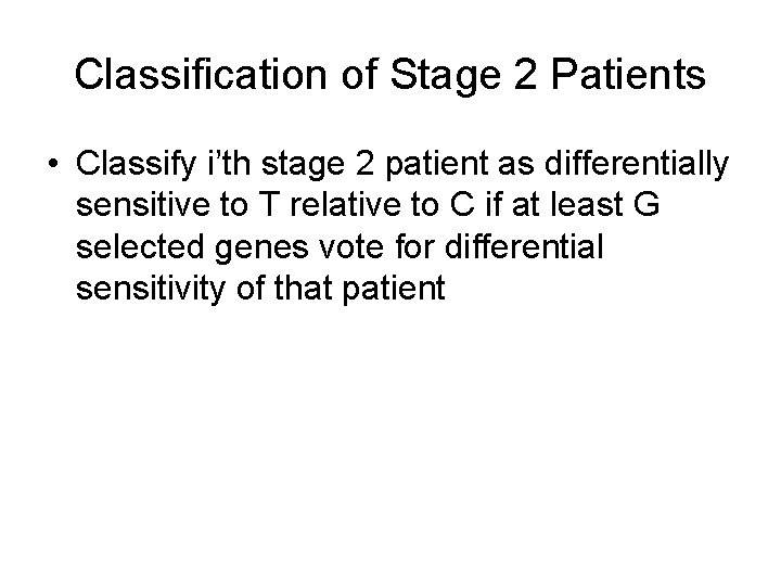 Classification of Stage 2 Patients • Classify i’th stage 2 patient as differentially sensitive