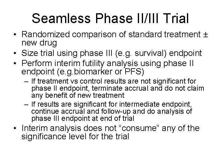 Seamless Phase II/III Trial • Randomized comparison of standard treatment ± new drug •