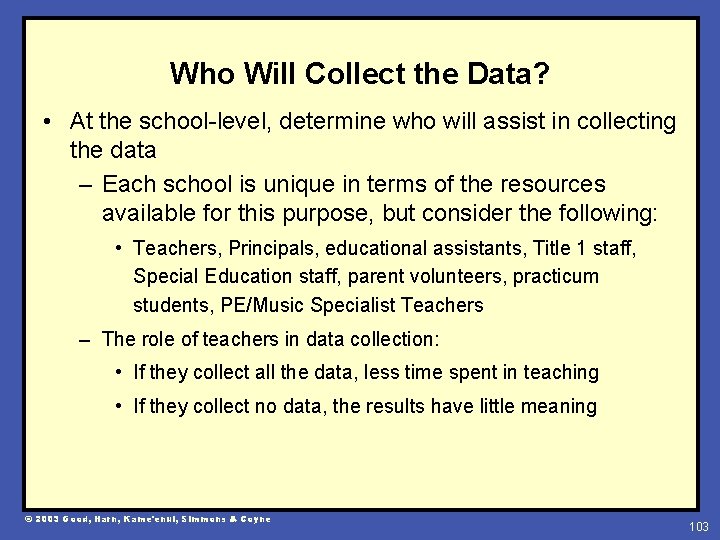 Who Will Collect the Data? • At the school-level, determine who will assist in