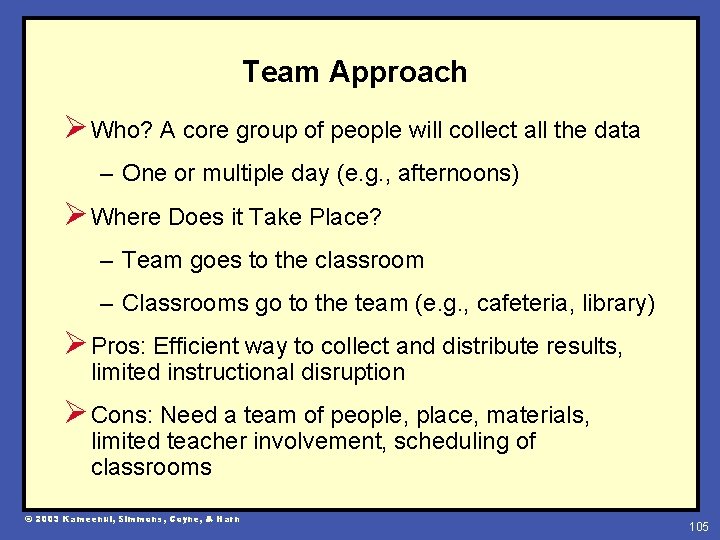 Team Approach Ø Who? A core group of people will collect all the data