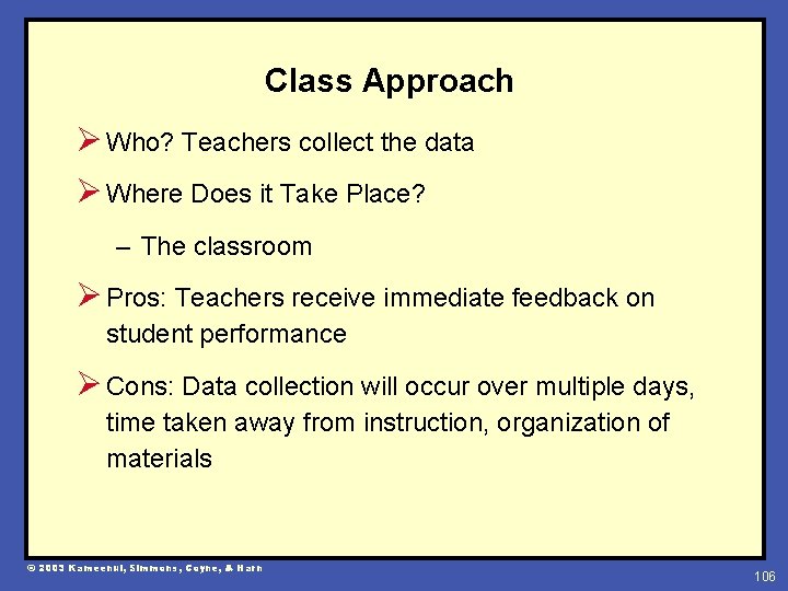 Class Approach Ø Who? Teachers collect the data Ø Where Does it Take Place?