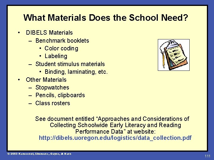What Materials Does the School Need? • DIBELS Materials – Benchmark booklets • Color