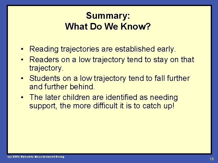 Summary: What Do We Know? • Reading trajectories are established early. • Readers on