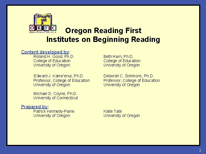 Oregon Reading First Institutes on Beginning Reading Content developed by: Roland H. Good, Ph.