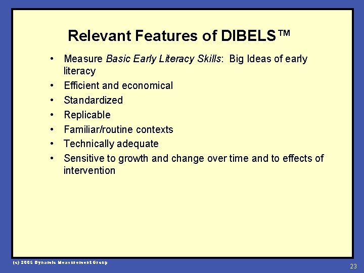 Relevant Features of DIBELS™ • Measure Basic Early Literacy Skills: Big Ideas of early