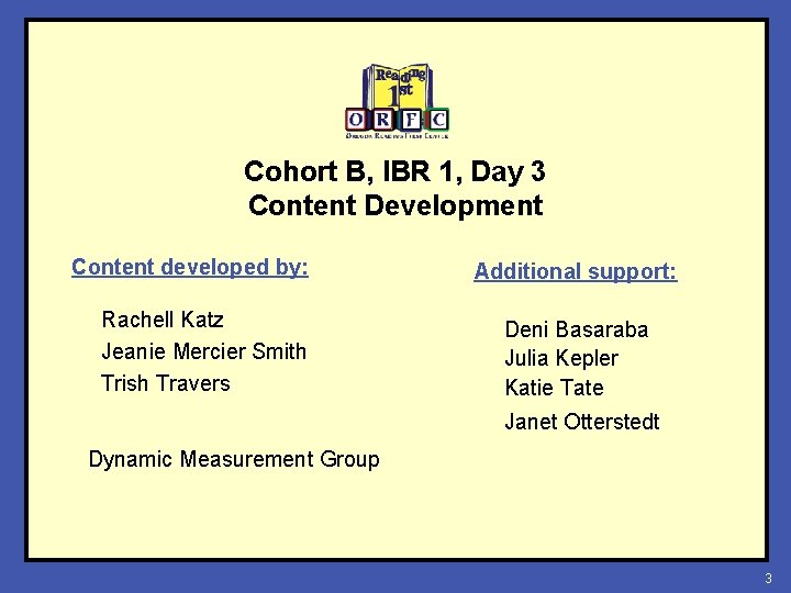 Cohort B, IBR 1, Day 3 Content Development Content developed by: Rachell Katz Jeanie