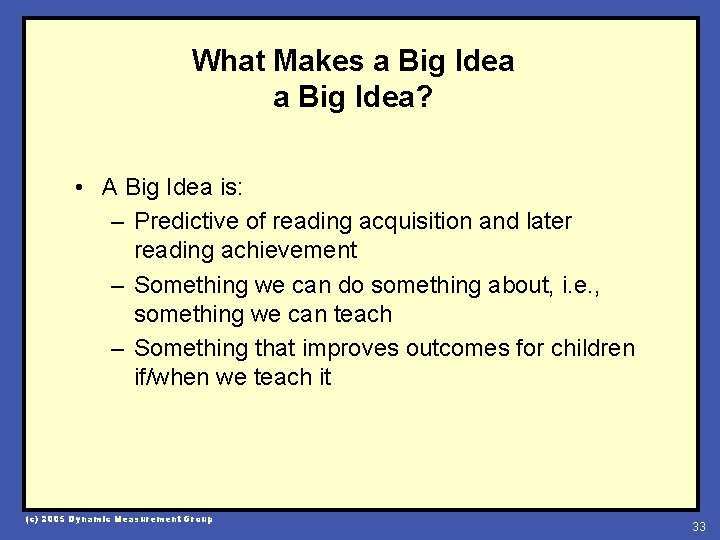 What Makes a Big Idea? • A Big Idea is: – Predictive of reading