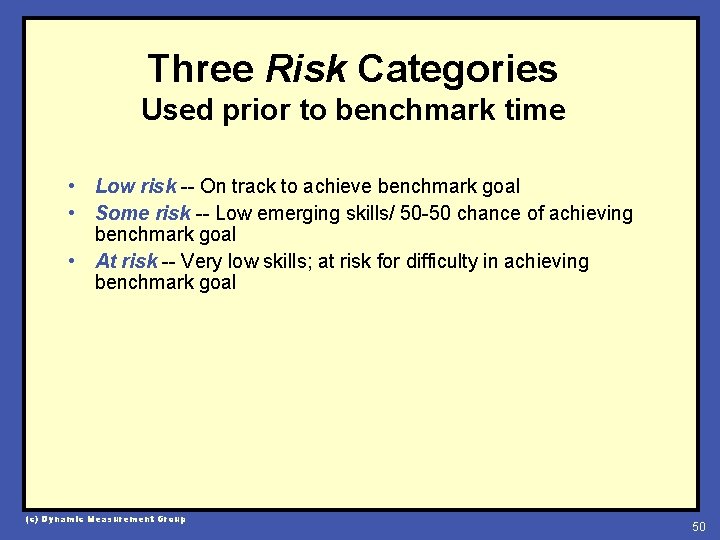 Three Risk Categories Used prior to benchmark time • Low risk -- On track