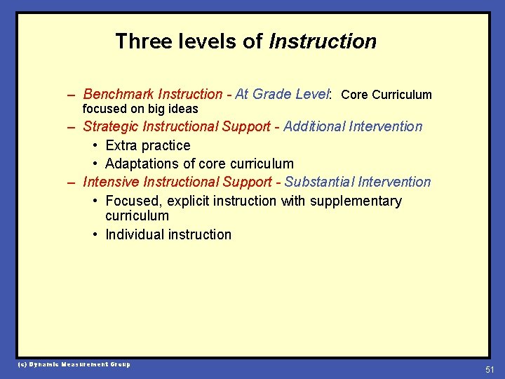 Three levels of Instruction – Benchmark Instruction - At Grade Level: Core Curriculum focused