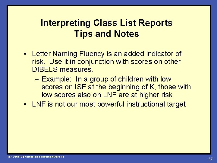 Interpreting Class List Reports Tips and Notes • Letter Naming Fluency is an added