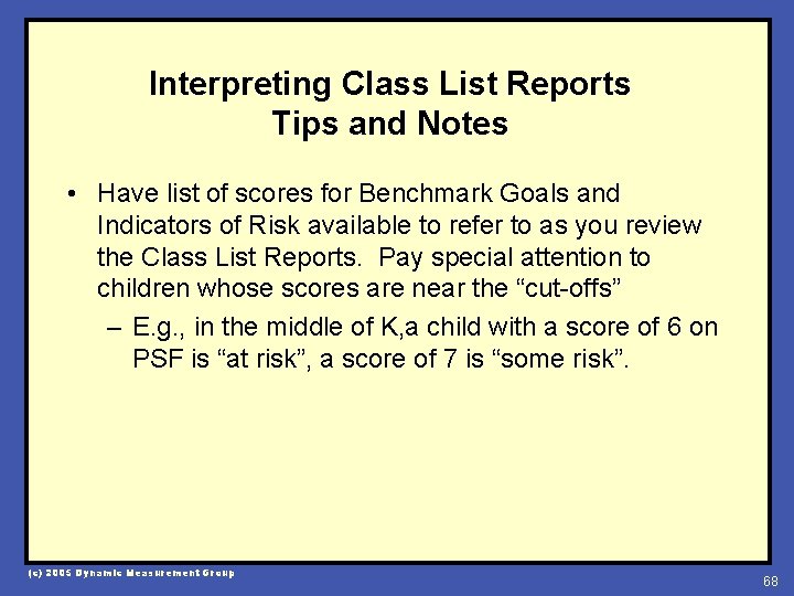 Interpreting Class List Reports Tips and Notes • Have list of scores for Benchmark